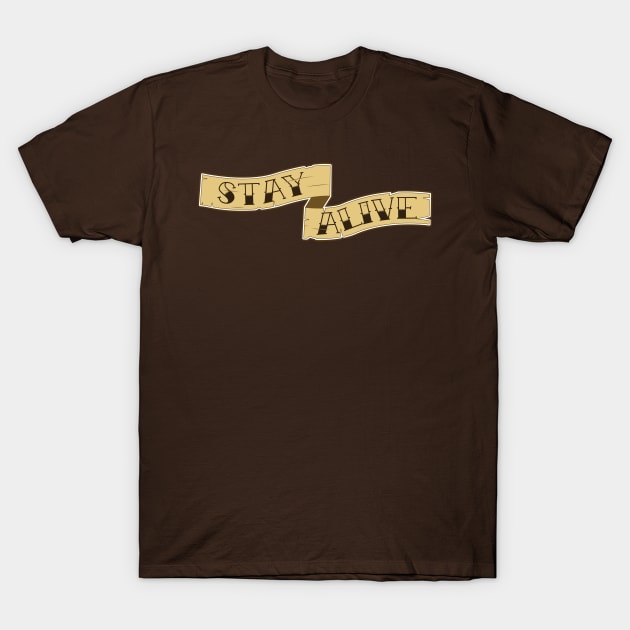 Stay Alive T-Shirt by Oswaldland